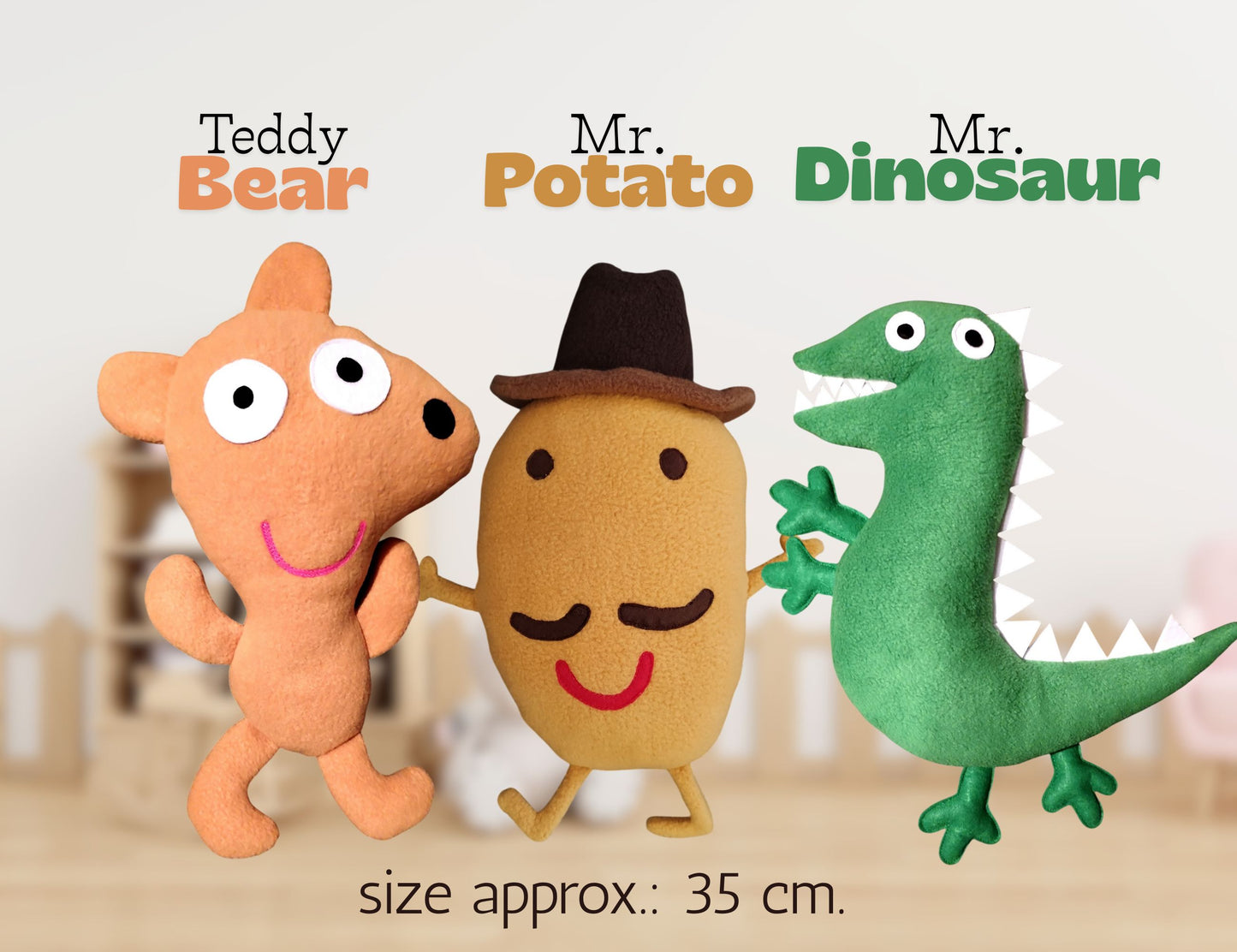 Mr. Dinosaur, Teddy bear or Mr. Potato